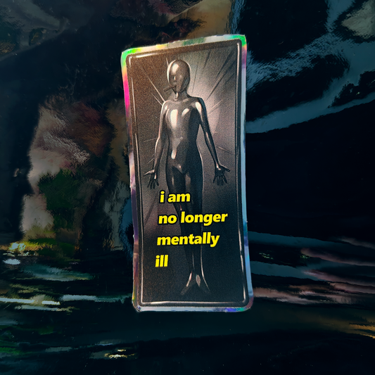 I Am No Longer Mentally Ill- Sticker